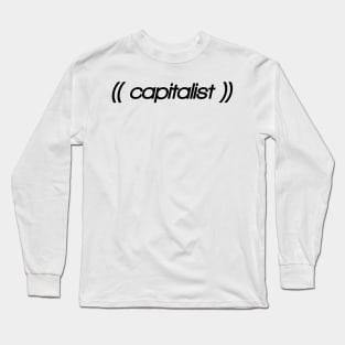 Witty shirt, sarcastic and parody weird capitalist design Long Sleeve T-Shirt